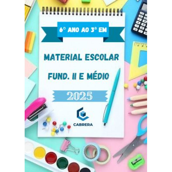 2025 KIT PAPELARIA 6° ANO AO ENSINO MÉDIO